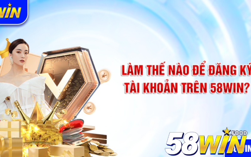 Hướng dẫn các bước đăng ký 58win nhanh gọn