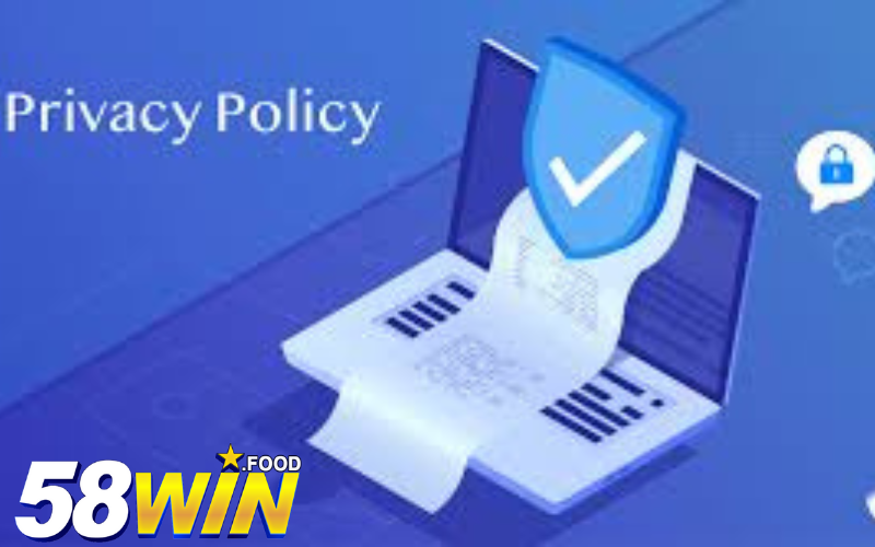Chính sách bảo mật 58win được vận hành bài bản